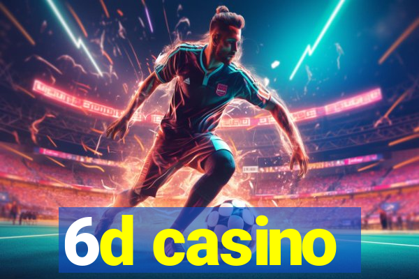 6d casino